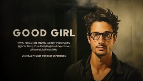 Good Girl : A Dirty Talk, Masculine Moaning Praise Kink Boyfriend Experience by Adrian Swoon